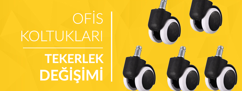 ofis koltukları tekerlek değişimi
